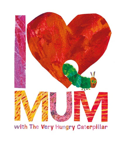 I Love Mum with The Very  Hungry Caterpillar