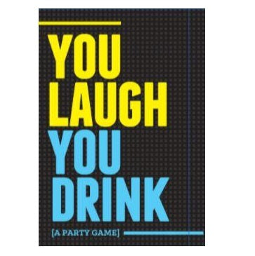 You Laugh You Drink