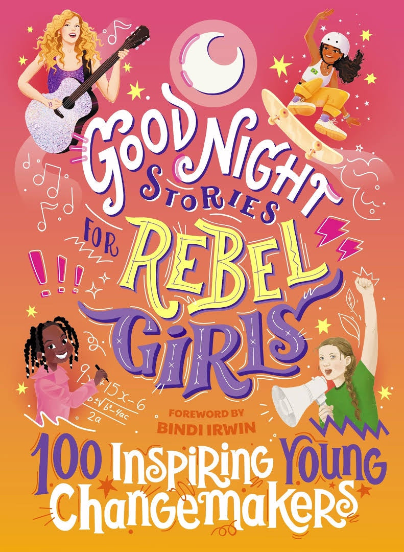 Good Night Stories for Rebel Girls 100 Inspiring Young Changemakers